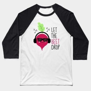 Let The Beet Drop Funny Beetroot Baseball T-Shirt